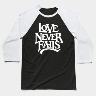 love never fails Baseball T-Shirt